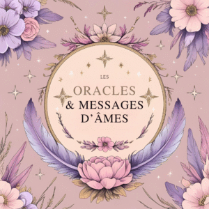 🔮 Oracles & messages d’âme